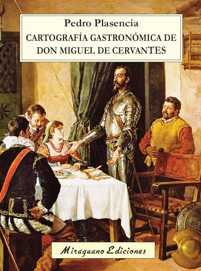Cartografía gastronómica de don Miguel de Cervantes, de Plasencia Fernández, Pedro | portada del libro