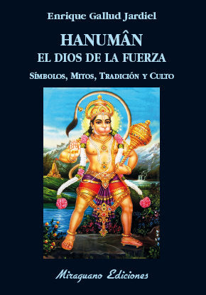 Hanuman el dios de la fuerza. Símbolos, mitos, tradición y culto, de Gallud Jardiel, Enrique | portada del libro