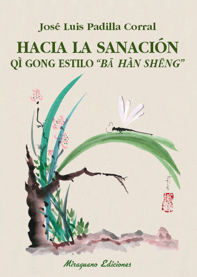 Hacia la sanación. Qi gong estilo "Ba Han Seng", de Padilla Corral, José Luis | portada del libro