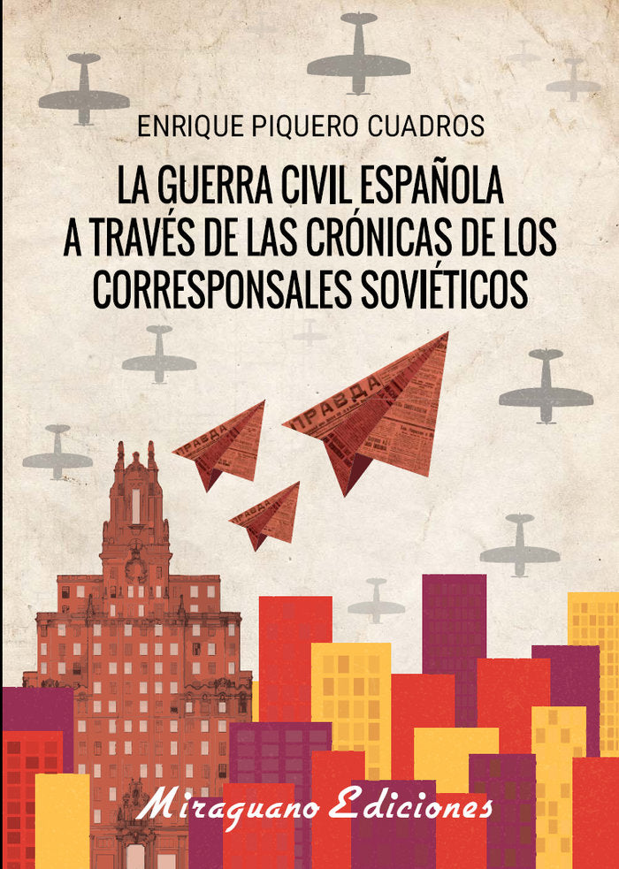 La Guerra Cívil española a través de las crónicas de los corresponsales soviéticos, de Piquero Cuadros, Enrique | portada del