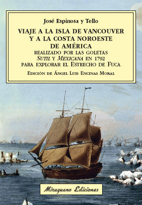 Viaje a la Isla de Vancouver y a la costa Noroeste de América realizado por las goletas Sutil y Mexi, de Espinosa y Tello, Jo