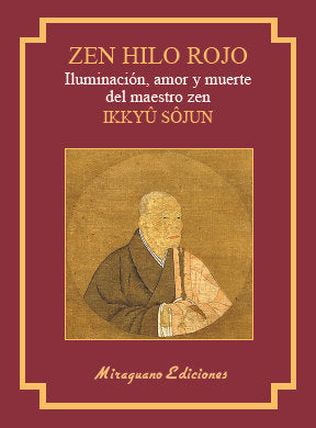 Zen Hilo Rojo. Iluminación, amor y muerte del maestro zen Ikkuyu Sojun, de Shojun, Ikkuyu | portada del libro