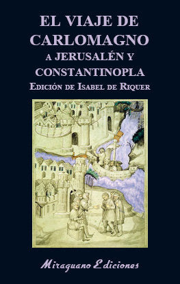 EL VIAJE DE CARLOMAGNO A JERUSALEN Y CONSTANTINOPLA, de ANONIMO | portada del libro