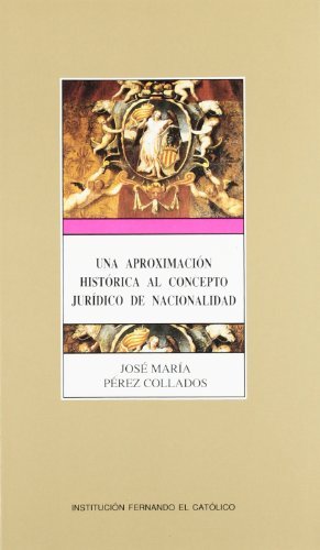 Una aproximación histórica al concepto jur¡dico de nacionalidad, de PEREZ COLLADOS | portada del libro