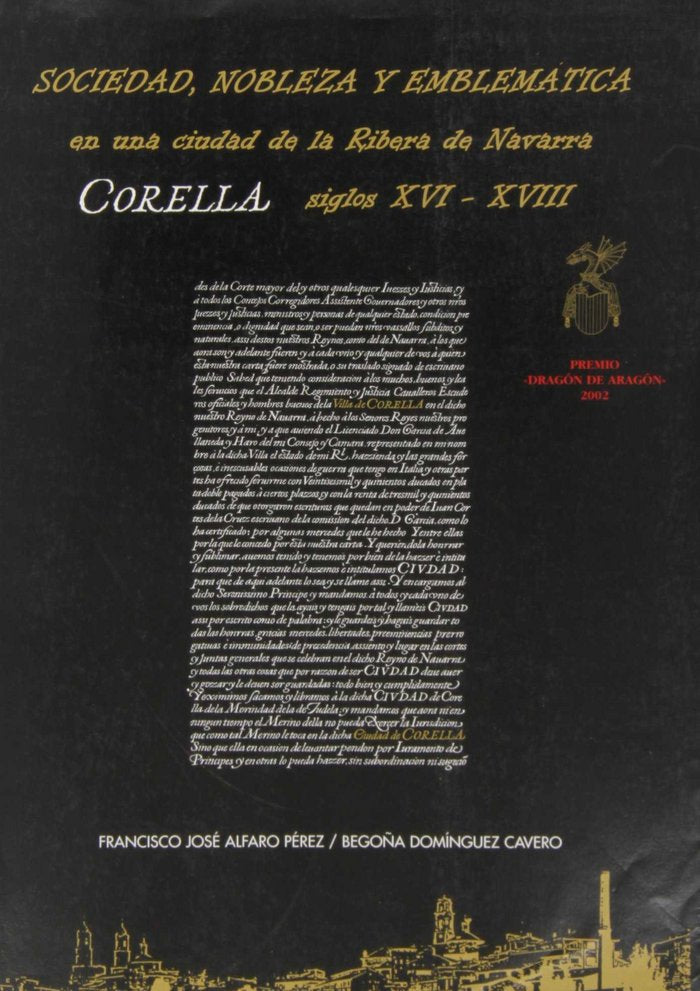 SOCIEDAD, NOBLEZA Y EMBLEMATICA EN UNA CIUDAD DE LA RIBERA DE NAVARRA, CORELLA, SIGLOS XVI-XVIII, de ALFARO PEREZ | portada d