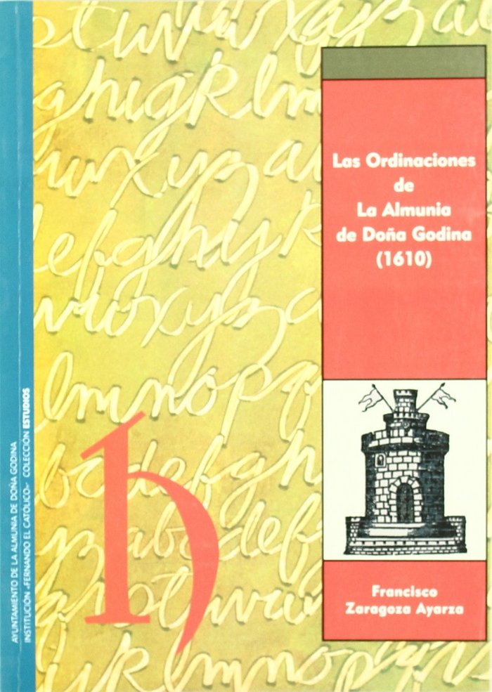 ORDINACIONES DE LA ALMUNIA DE DOÑA GODINA, LAS, de ZARAGOZA AYARZA | portada del libro