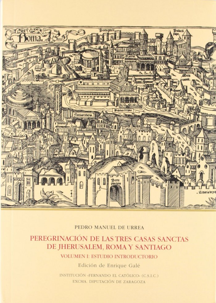 PEREGRINACIóN DE LAS TRES CASAS SANCTAS DE JHERUSALEM, ROMA Y SANTIAGO. 2 VOLS, de URREA | portada del libro