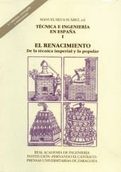 Técnica e ingeniería en España I. (2.ª ed.) El Renacimiento. De la técnica imperial y la popular, de Silva Suárez, Manuel (ed