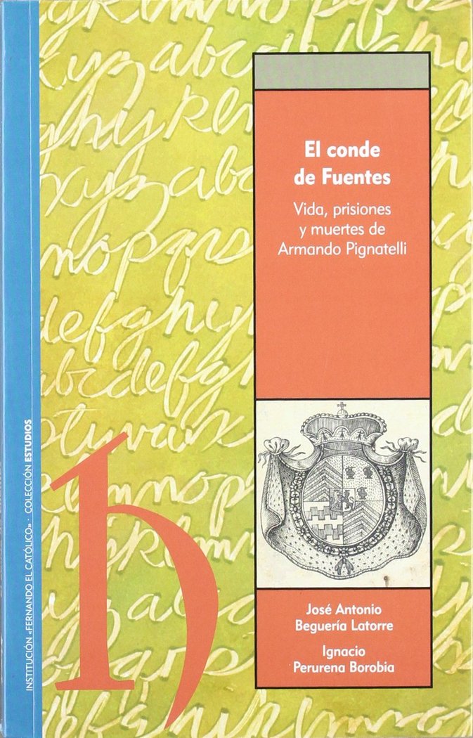 CONDE DE FUENTES. VIDA, PRISIONES Y MUERTES DE ARMANDO PIGNATELLI, de BEGUERíA LATORRE, JOSé ANTONIO Y PERUREN | portada del 