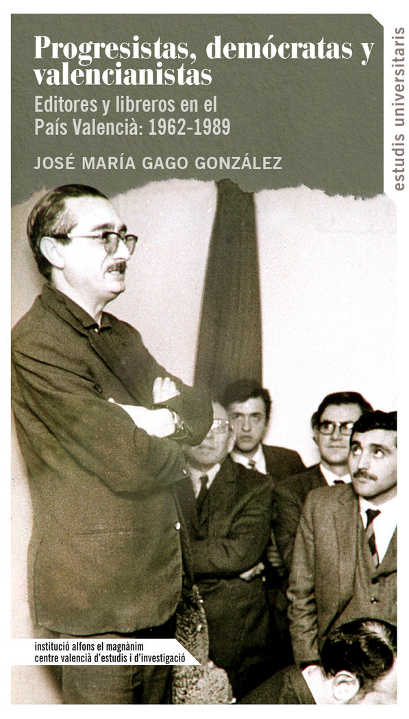 PROGRESISTAS DEMOCRATAS Y VALENCIANISTAS, de GAGO GONZALEZ, JOSE MARIA | portada del libro