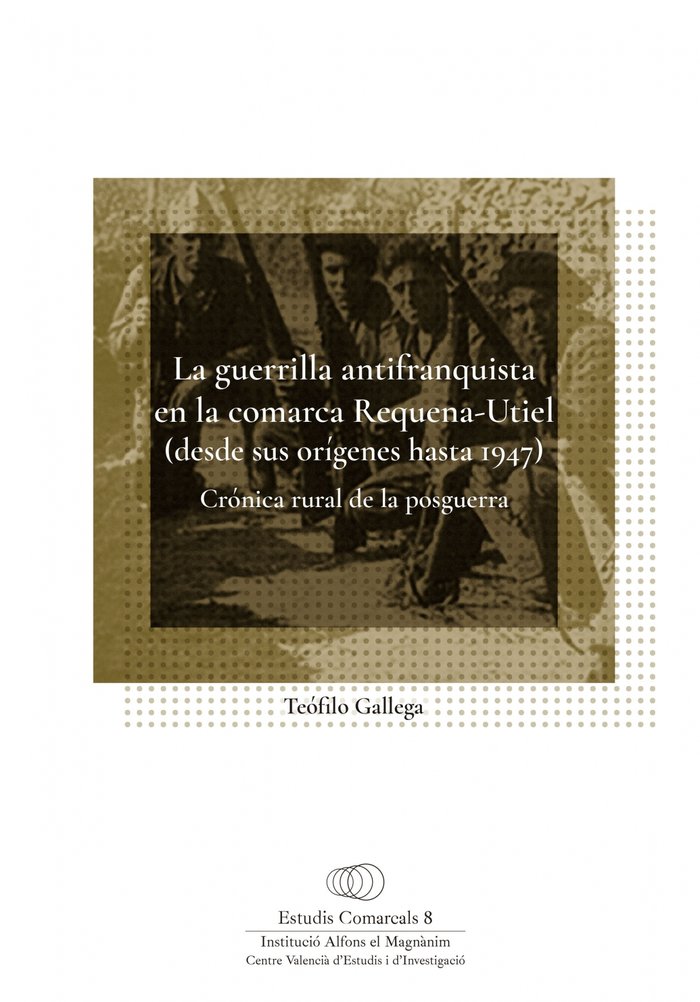 La guerrilla antifranquista en la comarca Requena-Utiel (desde sus orígenes hasta 1947), de Gallega Ortega | portada del libr