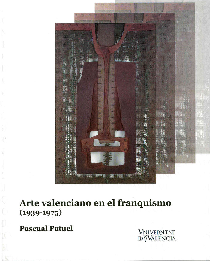Arte valenciano en el franquismo (1939-1975), de PATUEL CHUST | portada del libro
