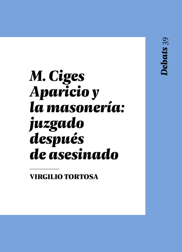 MANUEL CIGES APARICIO Y LA MASONERIA, de TORTOSA, VIRGILIO | portada del libro