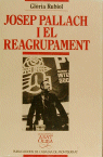 JOSEP PALLACH I EL REAGRUPAMENT. HISTORIA D'UN PARTIT POLITI, de RUBIOL | portada del libro