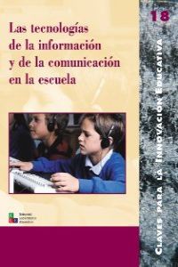 Las tecnolog¡as de la información y de la comunicación en la escuela, de Cabanellas Aguilera, Isabel | portada del libro