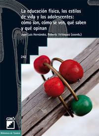 La educación física, los estilos de vida y los adolescentes: cómo son, cómo se ven, qué saben y qué, de Hernández Álvarez, Ju