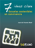 7 Ideas Clave. Escuelas sostenibles en convivencia, de de Vicente Abad, Juan | portada del libro