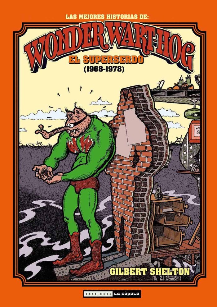 Las mejores historias de Wonder Wart-hog el Superserdo, de Shelton, Gilbert | portada del libro