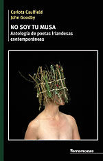 No soy tu musa. Antología de poetas irlandesas contemporáneas, de Caulfield | portada del libro