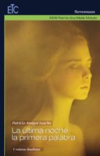 La última noche, la primera palabra, de PATRICIA AMIGOT LEACHE | portada del libro