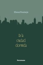 En la ciudad dormida, de ELENA VENTAJE | portada del libro