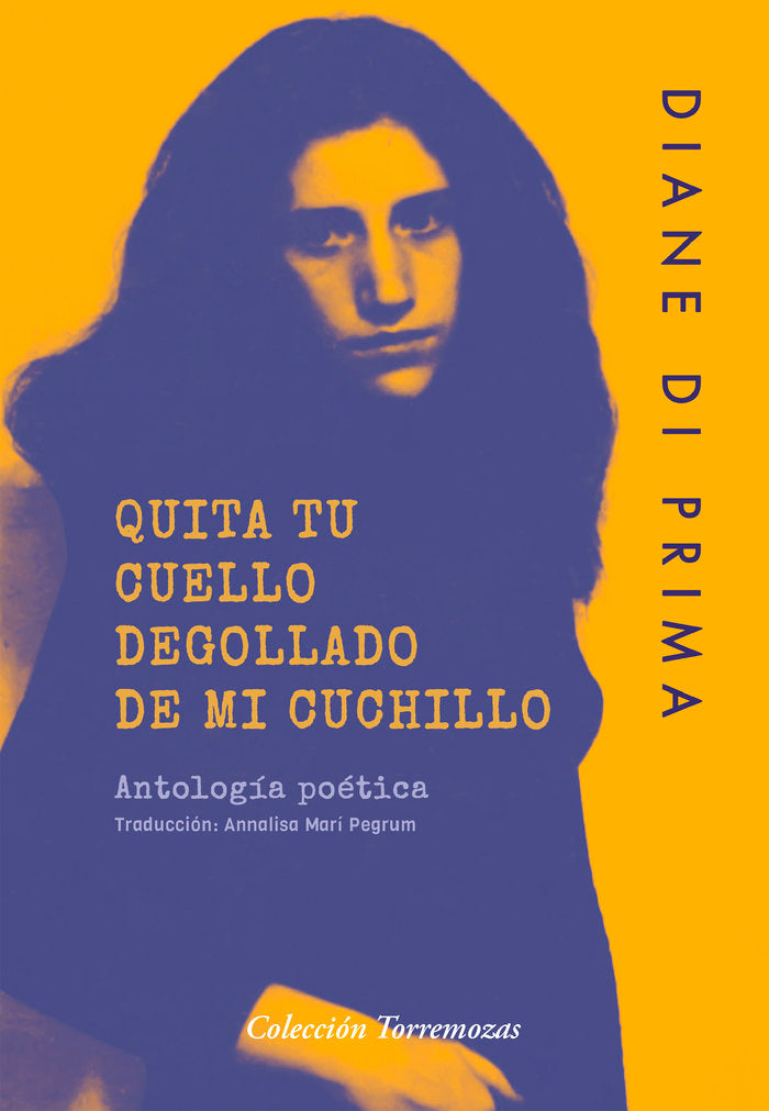 QUITA TU CUELLO DEGOLLADO DE MI CUCHILLO, de DI PRIMA, DIANE | portada del libro