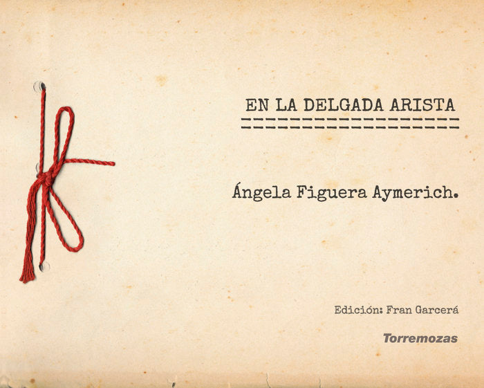 EN LA DELGADA ARISTA, de FIGUERA AYMERICH, ANGELA | portada del libro