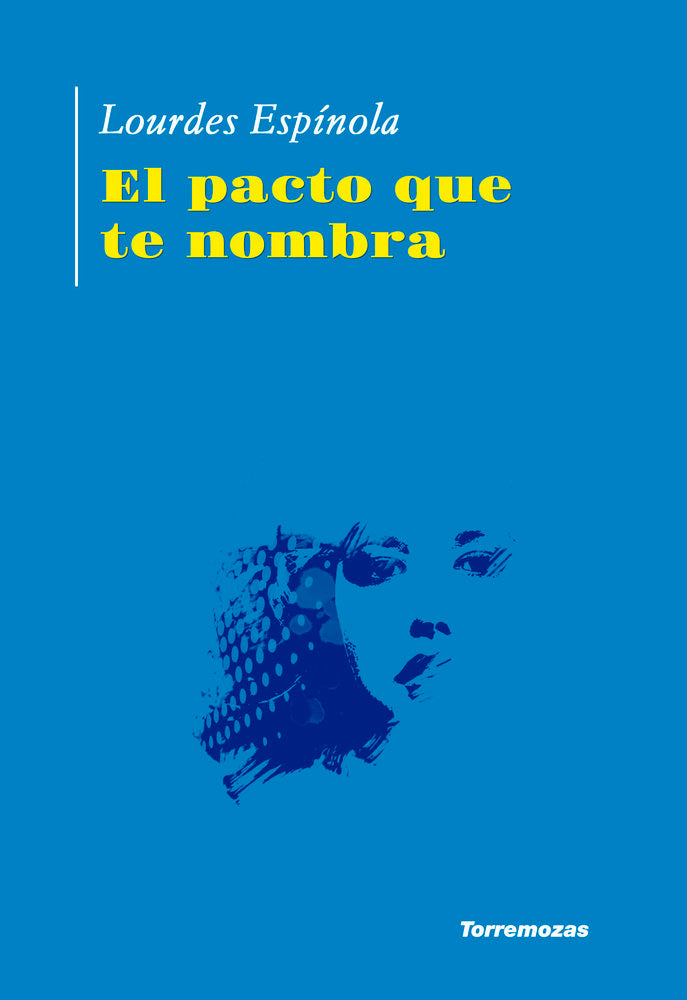 EL PACTO QUE TE NOMBRA, de ESPINOLA, LOURDES | portada del libro