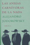 Las ansias carnívoras de la nada, de Jodorowsky, Alejandro | portada del libro