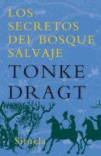 SECRETOS DEL BOSQUE SALVAJE TE-143    **, de Tonke Dragt | portada del libro