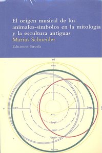 El origen musical de los animales-símbolos en la mitología y la escultura antiguas, de Schneider | portada del libro