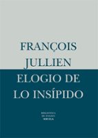 ELOGIO DE LO INSIPIDO  BEM-6    *, de François Jullien | portada del libro