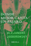 Donde mejor canta un pájaro, de JODOROWSKY,ALEJANDRO | portada del libro