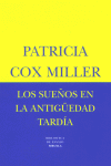 Los sueños en la antigüedad tardía, de Miller, Patricia Cox | portada del libro