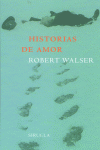Historias de amor, de Walser, Robert | portada del libro