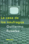 La casa de los náufragos, de Rosales, Guillermo | portada del libro