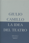 La idea del teatro, de Camillo, Giulio | portada del libro
