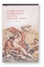 BIBLIOTECA DE MITOLOGIA CLASSICA FREDERIC TRAVE, LA, de ESCOBEDO | portada del libro
