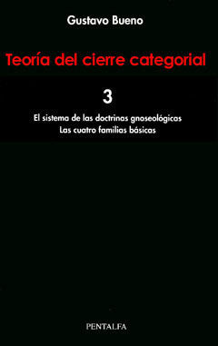 (3) TEORIA DEL CIERRE CATEGORIAL (VOL. 3): EL SISTEMA DE LAS DOCTRINAS GNOSEOLOGICAS, de BUENO MARTINEZ, GUSTAVO | portada de