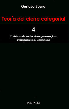 (4) TEORIA DEL CIERRE CATEGORIAL (VOL. 4): EL SISTEMA DE LAS DOCTRINAS GNOSEOLOGICAS, de BUENO MARTINEZ, GUSTAVO | portada de