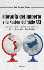 FILOSOFIA DEL IMPERIO Y LA NACION DEL SIGLO XXI, de JOSE RAMON BRAVO | portada del libro
