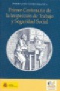 Primer centenario de la inspección de trabajo y seguridad social, de ARAGON BOMBIN | portada del libro