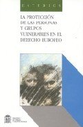 PROTECCION DE LAS PERSONAS Y GRUPOS VULNERABLES EN EL DERECHO EUROPEO, LA, de Fernando M. Mariño Menéndez | portada del libro