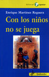 Con los niños no se juega, de Martínez Reguera, Enrique | portada del libro