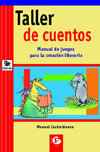 TALLER DE CUENTOS MANUAL DE JUEGOS PARA LA CREACION LITERA, de CASTROBLANCO,MANUEL | portada del libro