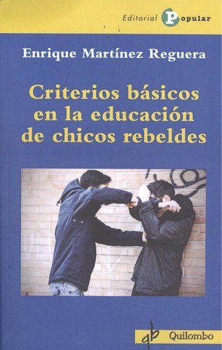 Criterios básicos en la educación de chicos rebeldes, de Martínez-Reguera, Enrique | portada del libro