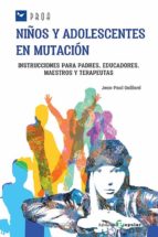 Niños y adolescentes en mutación, de JEAN PAUL GAILLARD | portada del libro