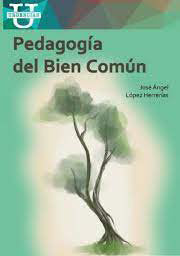 PEDAGOGIA DEL BIEN COMUN, de LOPEZ HERRERIAS | portada del libro