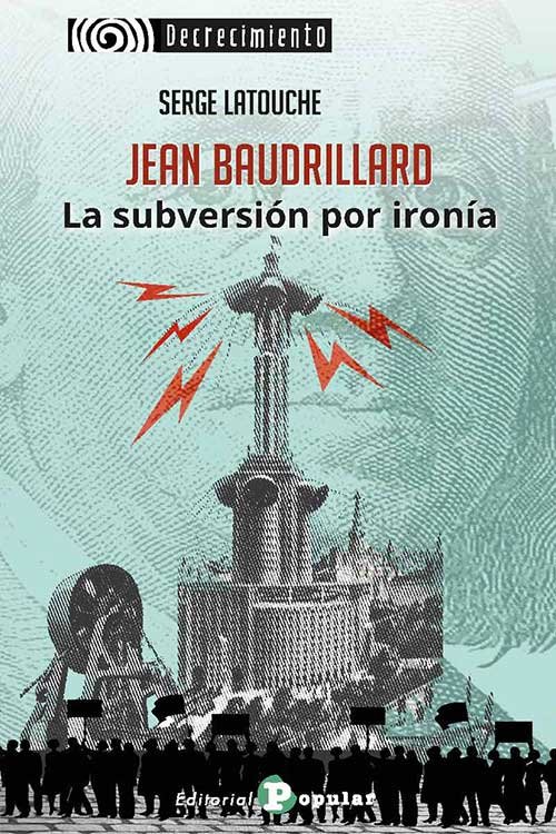 JEAN BAUDRILLARD. LA SUBVERSION POR IRONIA, de LATOUCHE, SERGE | portada del libro