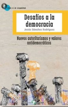 DESAFIOS A LA DEMOCRACIA, de SANCHEZ RODRIGUEZ, JESUS | portada del libro